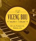 Vicenç Bou: De la plaça al Paral.lel